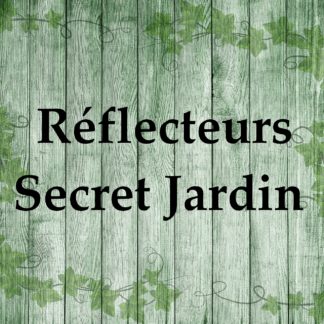 Réflecteurs Secret Jardin